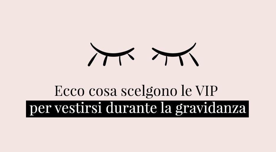 Grafica con ciglia chiuse e testo su moda premaman scelta da VIP durante la gravidanza